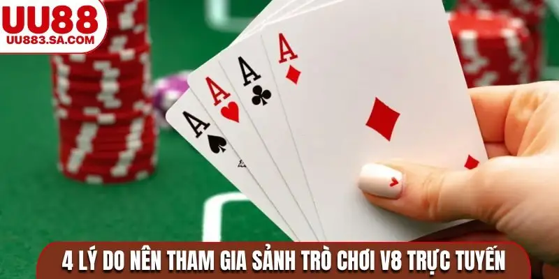 4 lý do nên tham gia sảnh trò chơi V8 trực tuyến