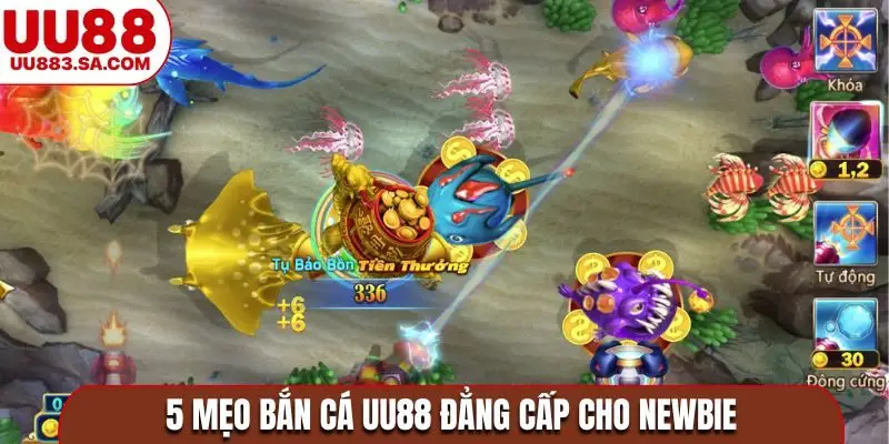 5 mẹo bắn cá UU88 đẳng cấp cho newbie