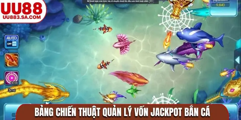 Bảng chiến thuật quản lý vốn jackpot bắn cá