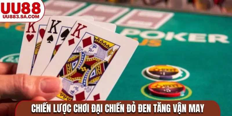 Chiến lược chơi Đại chiến đỏ đen tăng vận may