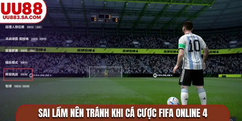 Sai lầm nên tránh khi cá cược FIFA online 4